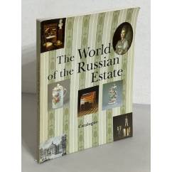 The World of the Russian Estate. Catalogue / Мир русской усадьбы. Каталог
