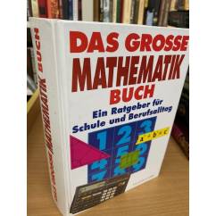 Das grosse Mathematikbuch : ein Ratgeber für Schule und Berufsalltag