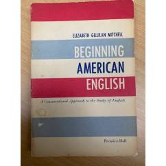 Beginning American English, a conversational approach to the study of English